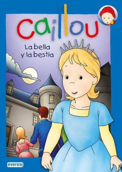 CAILLOU LA BELLA Y LA BESTIA. CUENTOS DE HADAS
